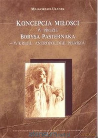 Koncepcja miłości w prozie Borysa Pasternaka - Małgorzata Ułanek [KSIĄŻKA]