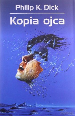 Kopia ojca - Philip K. Dick [KSIĄŻKA]