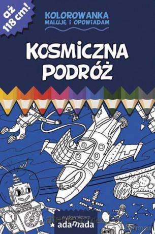 Kosmiczna podróż. Kolorowanka. Maluję i opowiadam - Paweł Mazur [KSIĄŻKA]