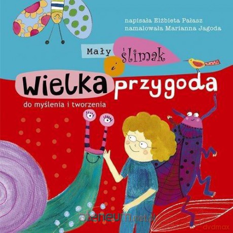 Mały ślimak i wielka przygoda - Elżbieta Pałasz [KSIĄŻKA]