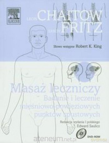 Masaż leczniczy. Badanie i leczenie - Leon Chaitow, Sandy Fritz [KSIĄŻKA]