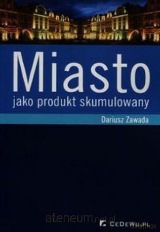 Miasto jako produkt skumulowany - Dariusz Zawada [KSIĄŻKA]