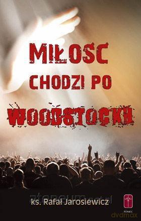 Miłość chodzi po Woodstocku - Rafał Jarosiewicz [KSIĄŻKA]