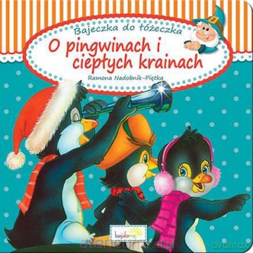 O pingwinach i ciepłych krainach - Ramona Nadobnik - Piętka [KSIĄŻKA]