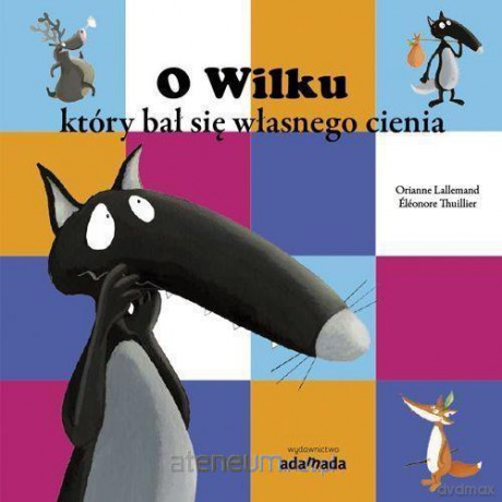 O Wilku, który bał się własnego cienia - Orianne Lallemand [KSIĄŻKA]