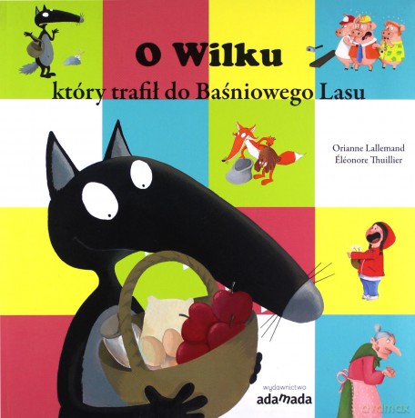 O Wilku, który trafił do Baśniowego Lasu - Orianne Lallemand [KSIĄŻKA]