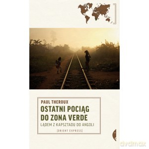 Ostatni pociąg do zona verde - Paul Theroux [KSIĄŻKA]