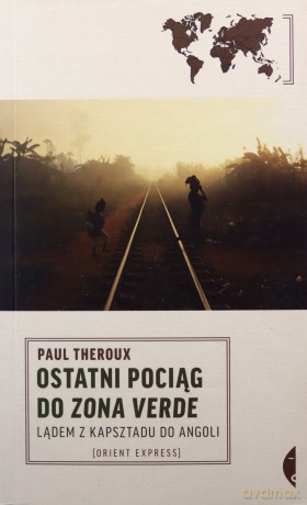 Ostatni pociąg do zona verde - Paul Theroux [KSIĄŻKA]