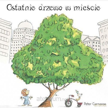 Ostatnie drzewo w mieście - Peter Carnavas [KSIĄŻKA]