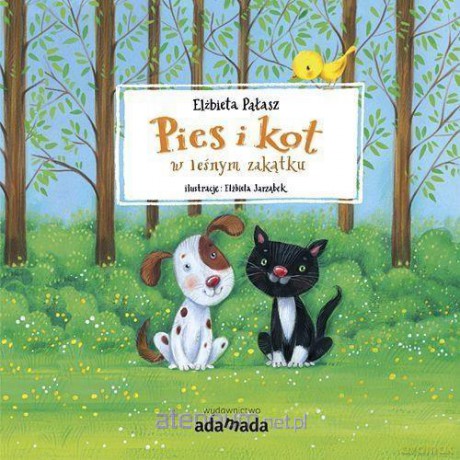 Pies i kot w leśnym zakątku - Elżbieta Pałasz [KSIĄŻKA]