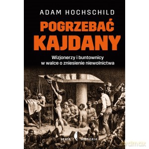 Pogrzebać kajdany - Adam Hochschild [KSIĄŻKA]
