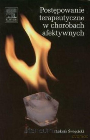 Postępowanie terapeutyczne w chorobach afektywnych - Łukasz Święcicki [KSIĄŻKA]