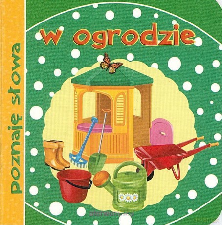 Poznaję słowa. W ogrodzie [KSIĄŻKA]
