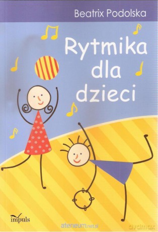 Rytmika dla dzieci - Beatrix Podolska [KSIĄŻKA]