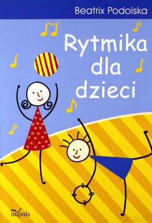 Rytmika dla dzieci - Beatrix Podolska [KSIĄŻKA]