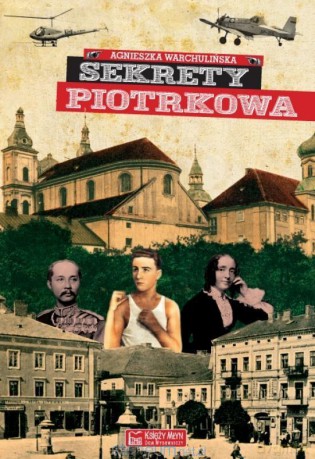 Sekrety Piotrkowa - Agnieszka Warchulińska [KSIĄŻKA]