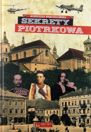 Sekrety Piotrkowa - Agnieszka Warchulińska [KSIĄŻKA]