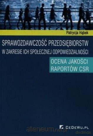 Sprawozdawczość przedsiębiorstw w zakresie ich społecznej odpowiedzialności - Patrycja Hąbek [KSIĄŻKA]