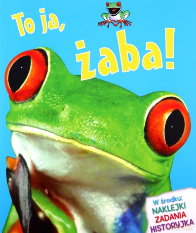 To ja, żaba! - Camilla de la Bedoyere [KSIĄŻKA]
