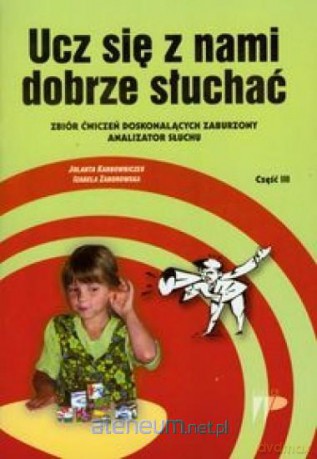 Ucz się z nami dobrze słuchać cz. 3 - Jolanta Karbowniczek, Izabela Zaborowska [KSIĄŻKA]