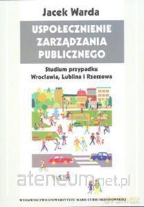 Uspołecznienie zarządzania publicznego - Jacek Warda [KSIĄŻKA]