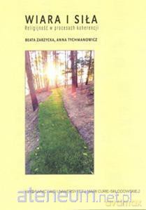 Wiara i siła. Religijność w procesach koherencji - Anna Tychmanowicz, Beata Zarzycka [KSIĄŻKA]