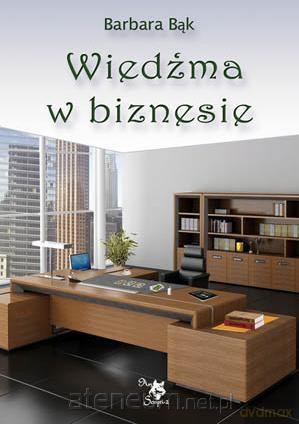 Wiedźma w biznesie - Barbara Bąk [KSIĄŻKA]