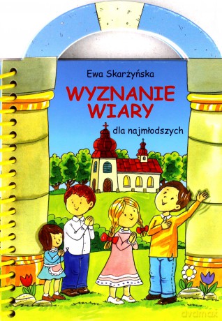 Wyznanie wiary dla najmłodszych - Ewa Skarżyńska [KSIĄŻKA]