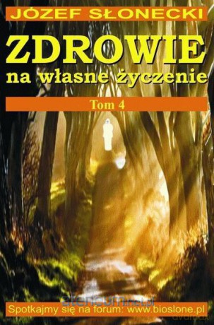Zdrowie na własne życzenie (Tom 4) - Józef Słonecki [KSIĄŻKA]