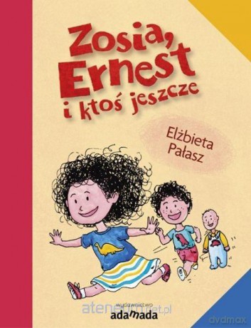 Zosia, Ernest i ktoś jeszcze - Elżbieta Pałasz [KSIĄŻKA]