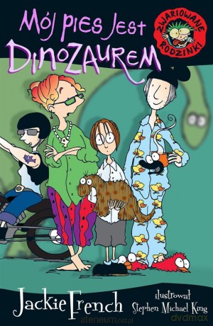 Zwariowane rodzinki. Mój pies jest dinozaurem - Jackie French [KSIĄŻKA]
