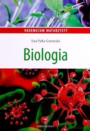 Vademecum maturzysty. Biologia - Ewa Pyłka-Gutowska [KSIĄŻKA]