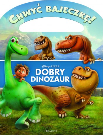 Chwyć bajeczkę. Dobry dinozaur [KSIĄŻKA]