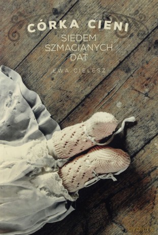 Córka cieni. Siedem szmacianych dat - Ewa Cielesz [KSIĄŻKA]