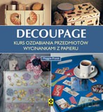 Decoupage. Kurs ozdabiania przedmiotów wycinankami z papieru - Maggie Pryce [KSIĄŻKA]