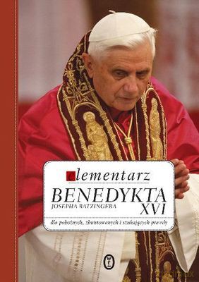 Elementarz benedykta XVI - Benedykt XVI [KSIĄŻKA]
