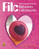 Filc. Ozdoby i akcesoria - Marie Enderlen-Debuisson [KSIĄŻKA]