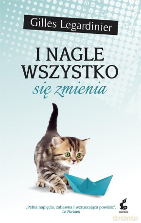 I nagle wszystko się zmienia - Gilles Legardinier [KSIĄŻKA]