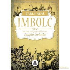 Imbolc. Rytuały, przepisy i zaklęcia na święto światła Sabaty [KSIĄŻKA]