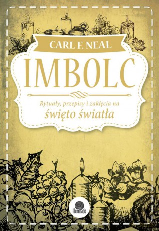 Imbolc. Rytuały, przepisy i zaklęcia na święto światła Sabaty [KSIĄŻKA]