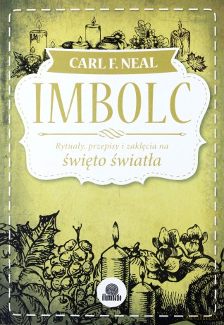 Imbolc. Rytuały, przepisy i zaklęcia na święto światła Sabaty [KSIĄŻKA]