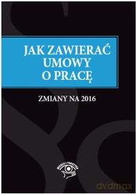 Jak zawierać umowy o pracę. Zmiany na 2016 - Anna Telec [KSIĄŻKA]