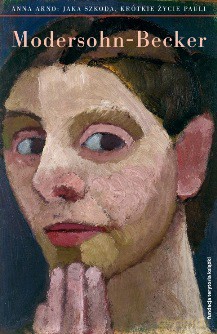 Jaka szkoda. Krótkie życie Pauli Modersohn-Becker - Anna Arno (twarda) [KSIĄŻKA]