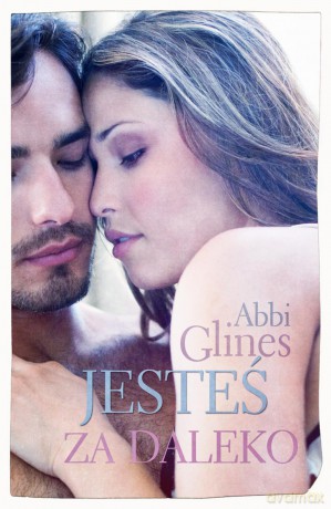 Jesteś za daleko - Abbi Glines [KSIĄŻKA]