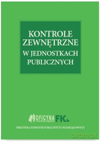 Kontrole zewnętrzne w jednostkach publicznych [KSIĄŻKA]