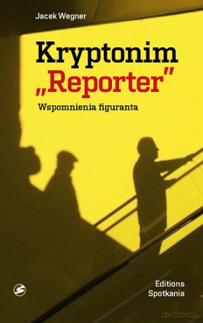 Kryptonim reporter - Jacek Wegner [KSIĄŻKA]