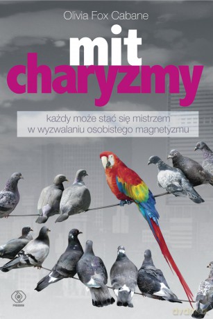 Mit charyzmy - Olivia Fox Cabane [KSIĄŻKA]