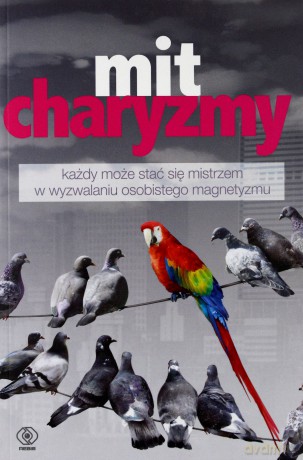 Mit charyzmy - Olivia Fox Cabane [KSIĄŻKA]