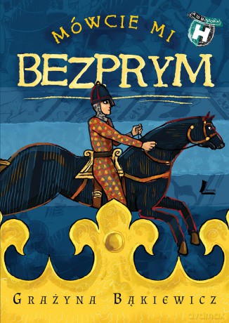 Mówcie mi Bezprym - Grażyna Bąkiewicz (twarda) [KSIĄŻKA]
