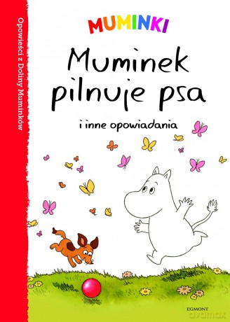 Muminek pilnuje psa i inne opowiadania opowieści z Doliny Muminków (twarda) [KSIĄŻKA]